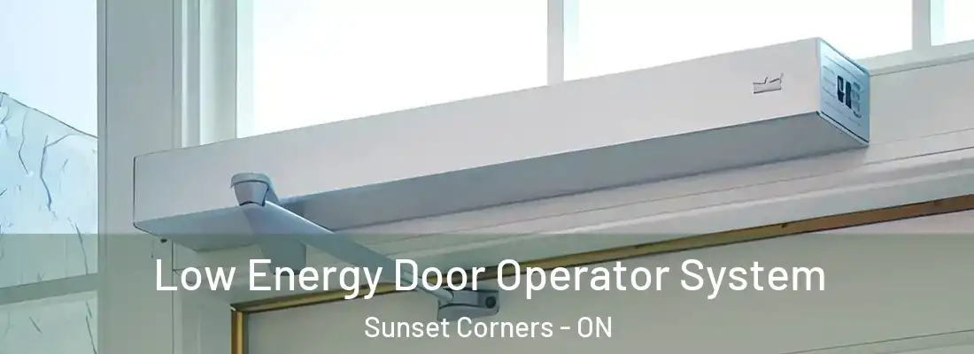  Low Energy Door Operator System Sunset Corners - ON