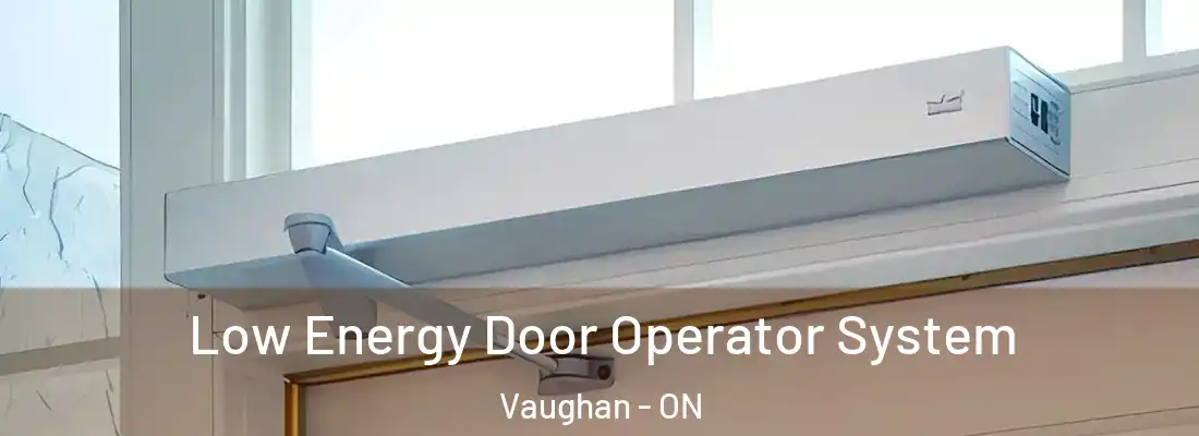  Low Energy Door Operator System Vaughan - ON