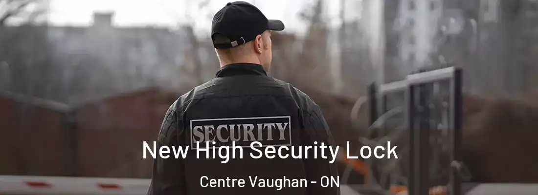  New High Security Lock Centre Vaughan - ON