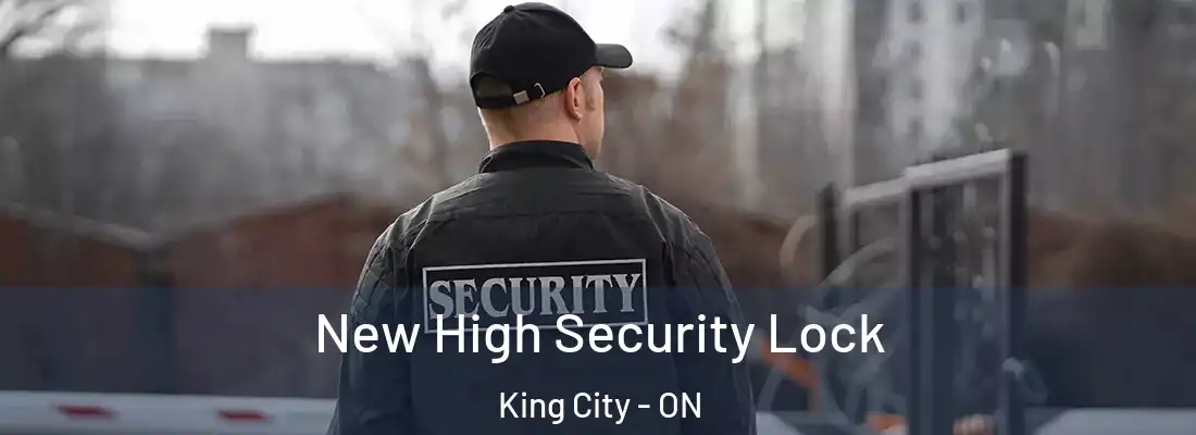  New High Security Lock King City - ON