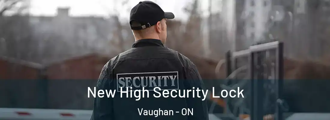  New High Security Lock Vaughan - ON