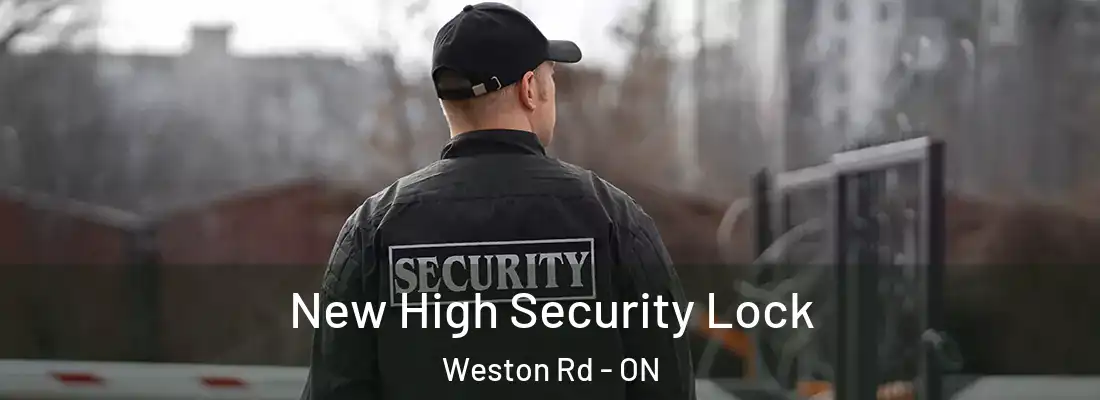  New High Security Lock Weston Rd - ON