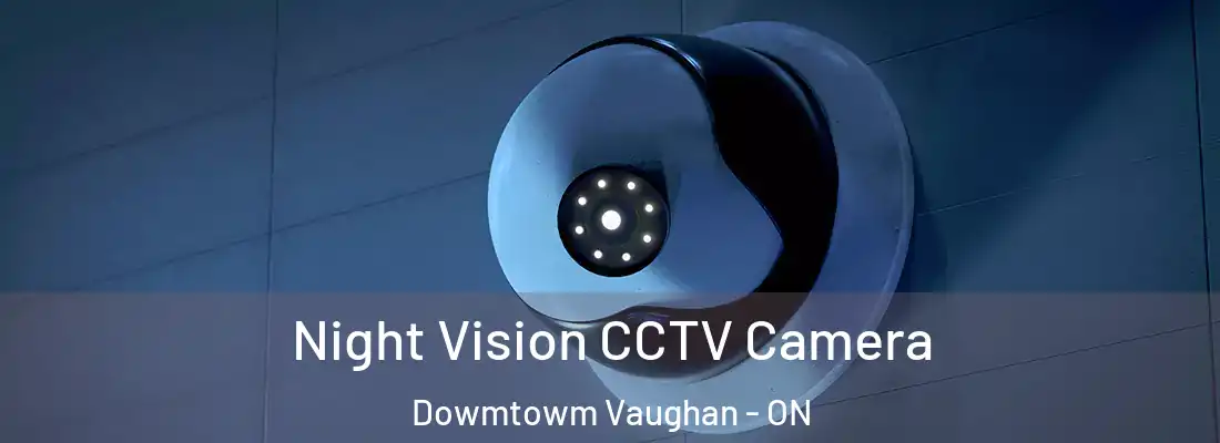  Night Vision CCTV Camera Dowmtowm Vaughan - ON