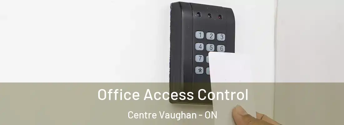  Office Access Control Centre Vaughan - ON