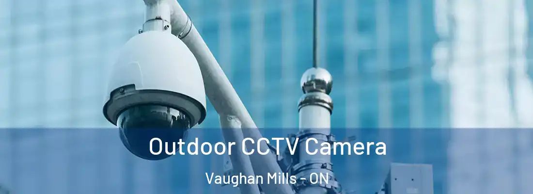  Outdoor CCTV Camera Vaughan Mills - ON