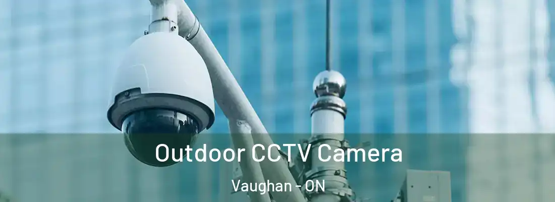  Outdoor CCTV Camera Vaughan - ON