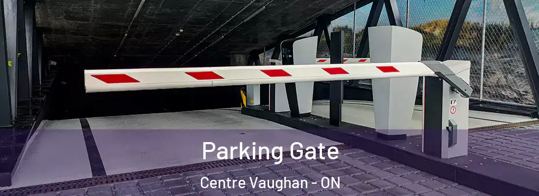  Parking Gate Centre Vaughan - ON