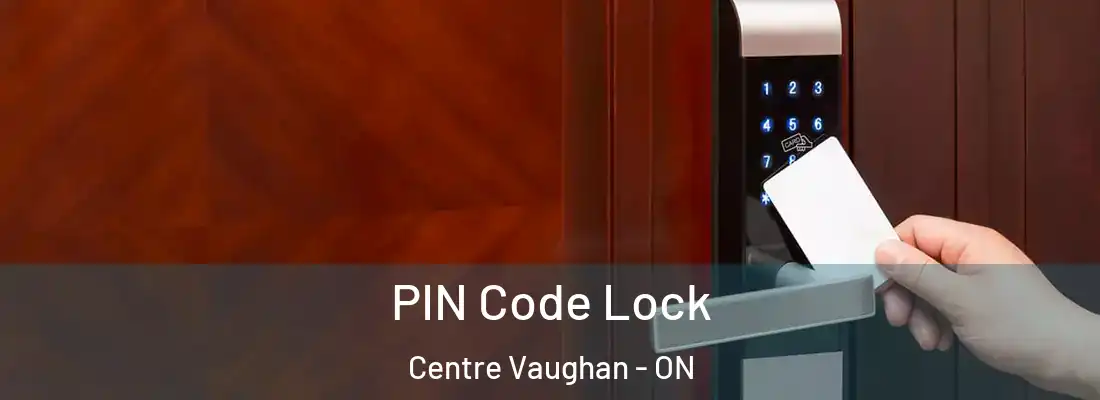  PIN Code Lock Centre Vaughan - ON