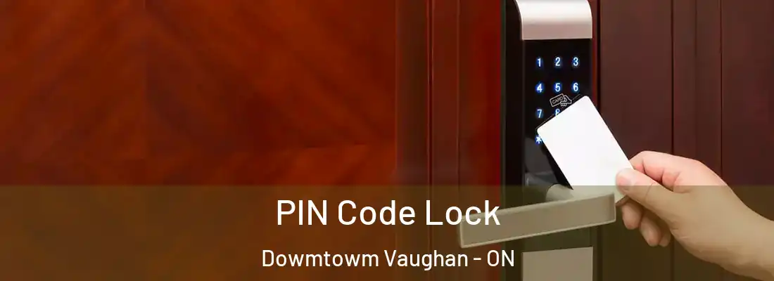  PIN Code Lock Dowmtowm Vaughan - ON
