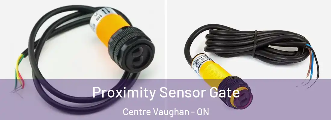  Proximity Sensor Gate Centre Vaughan - ON