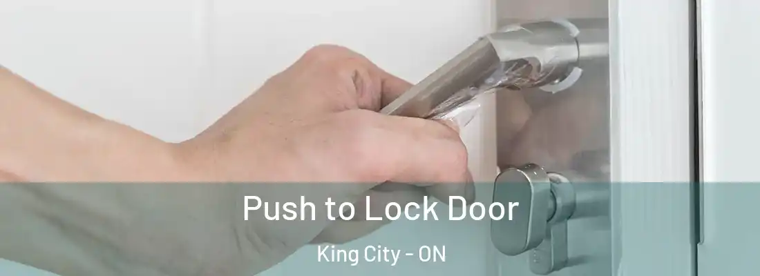  Push to Lock Door King City - ON