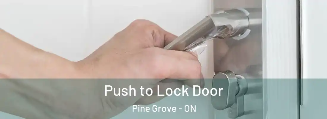  Push to Lock Door Pine Grove - ON