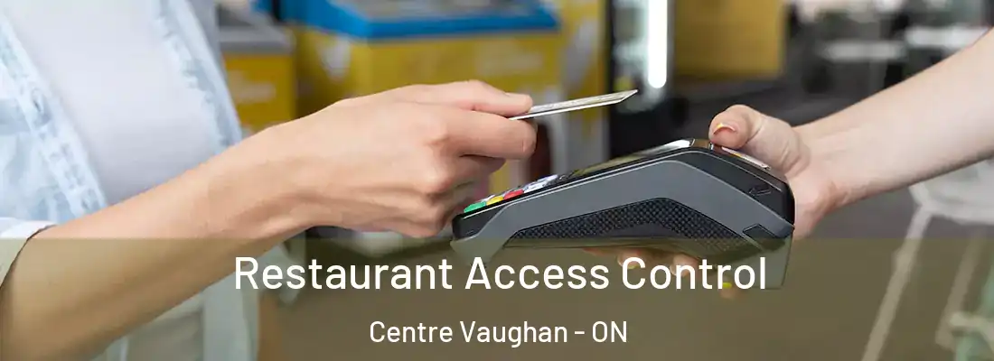  Restaurant Access Control Centre Vaughan - ON