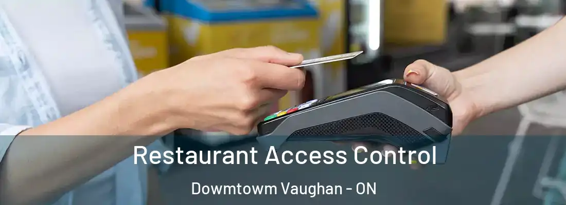  Restaurant Access Control Dowmtowm Vaughan - ON