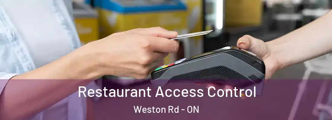  Restaurant Access Control Weston Rd - ON