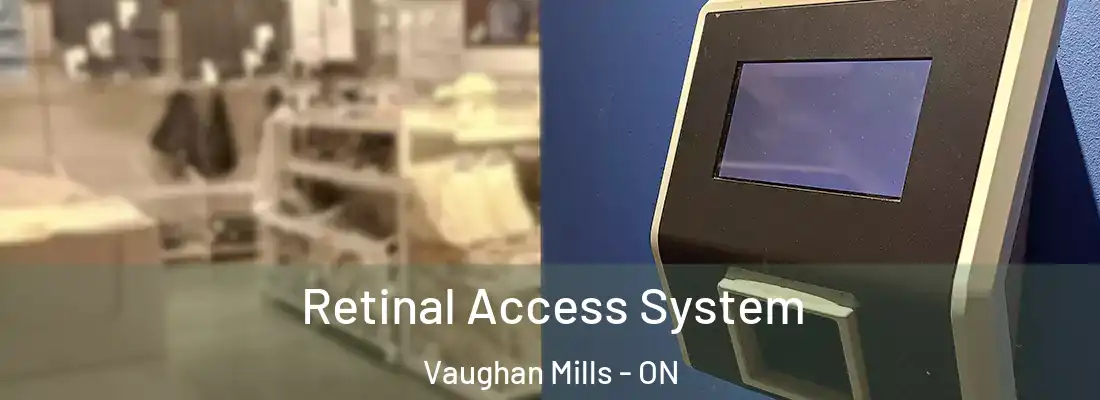  Retinal Access System Vaughan Mills - ON