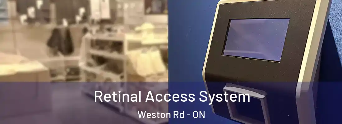  Retinal Access System Weston Rd - ON