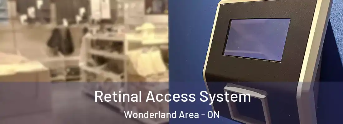  Retinal Access System Wonderland Area - ON