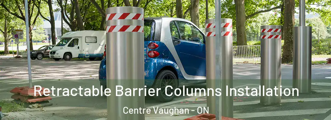  Retractable Barrier Columns Installation Centre Vaughan - ON