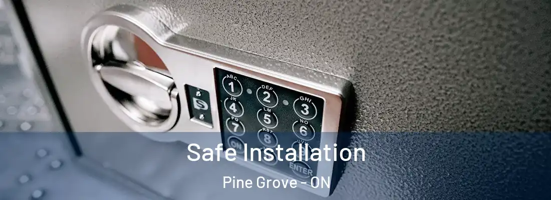  Safe Installation Pine Grove - ON