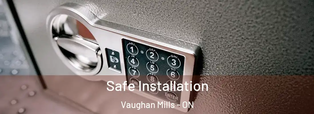  Safe Installation Vaughan Mills - ON