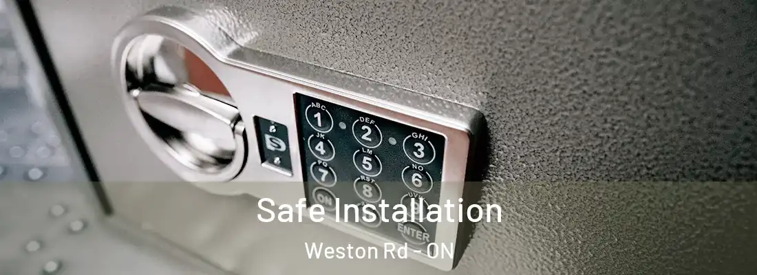  Safe Installation Weston Rd - ON