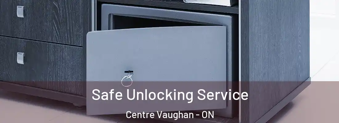  Safe Unlocking Service Centre Vaughan - ON