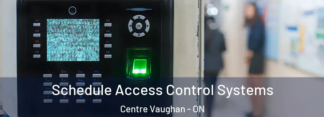  Schedule Access Control Systems Centre Vaughan - ON