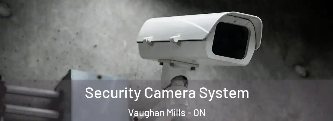  Security Camera System Vaughan Mills - ON