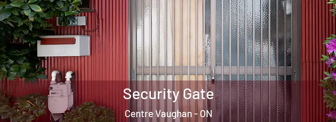  Security Gate Centre Vaughan - ON