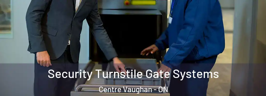  Security Turnstile Gate Systems Centre Vaughan - ON