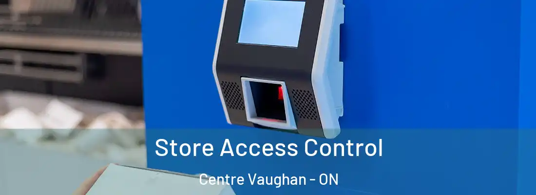  Store Access Control Centre Vaughan - ON