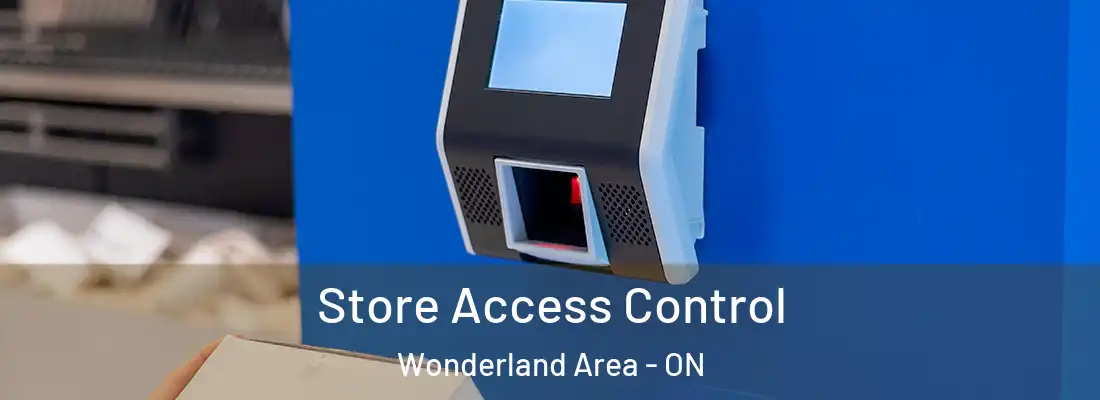  Store Access Control Wonderland Area - ON