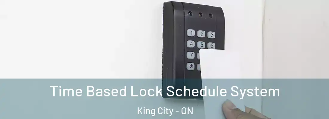  Time Based Lock Schedule System King City - ON