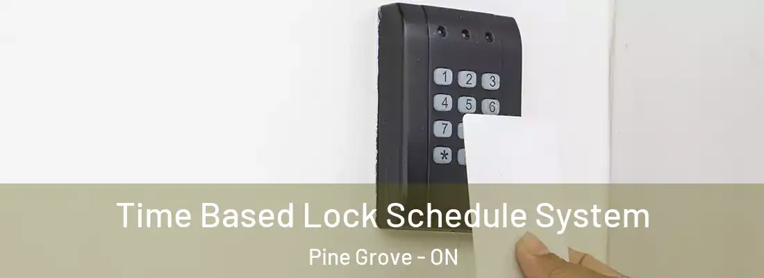  Time Based Lock Schedule System Pine Grove - ON