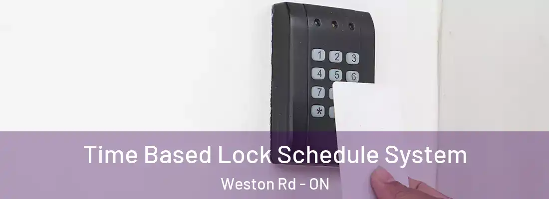  Time Based Lock Schedule System Weston Rd - ON
