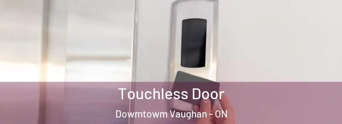  Touchless Door Dowmtowm Vaughan - ON