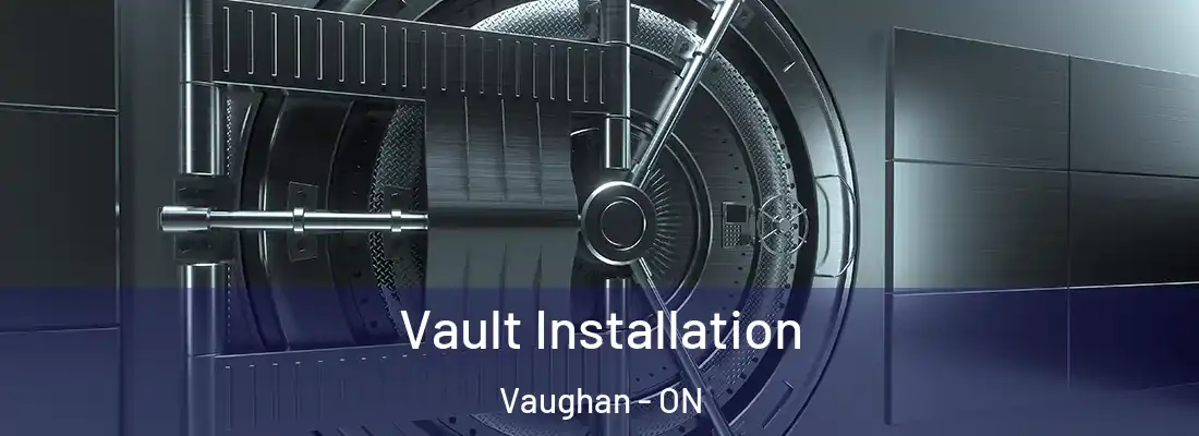  Vault Installation Vaughan - ON