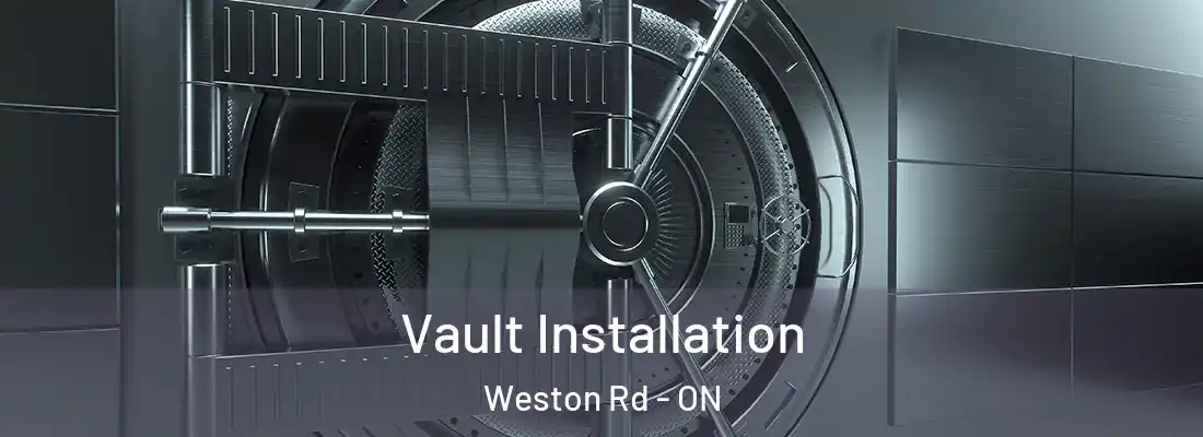  Vault Installation Weston Rd - ON
