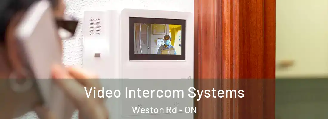  Video Intercom Systems Weston Rd - ON