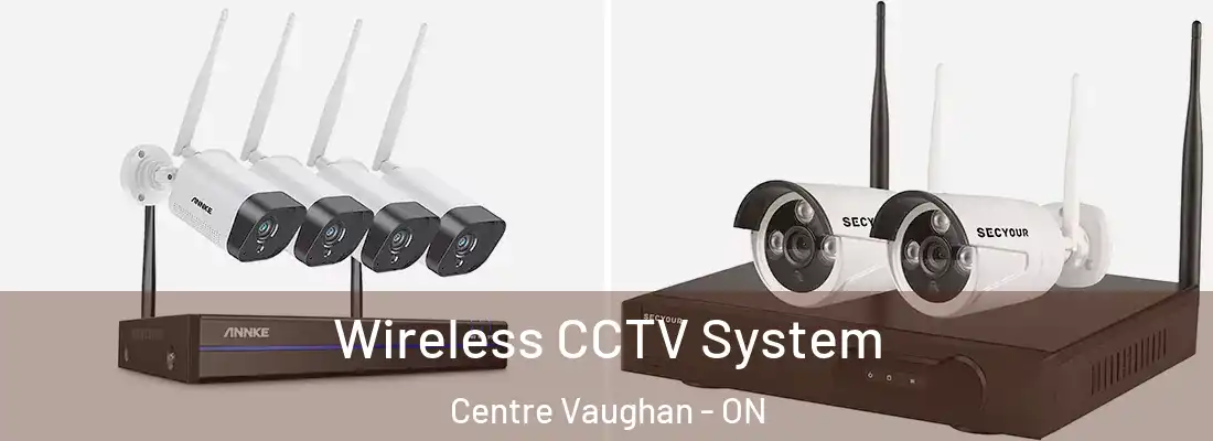  Wireless CCTV System Centre Vaughan - ON